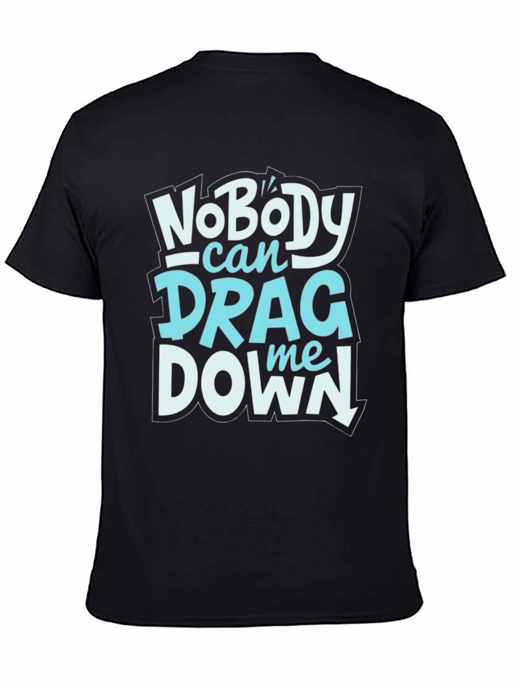 Nobody Can Drag Me Down Graphic Tee