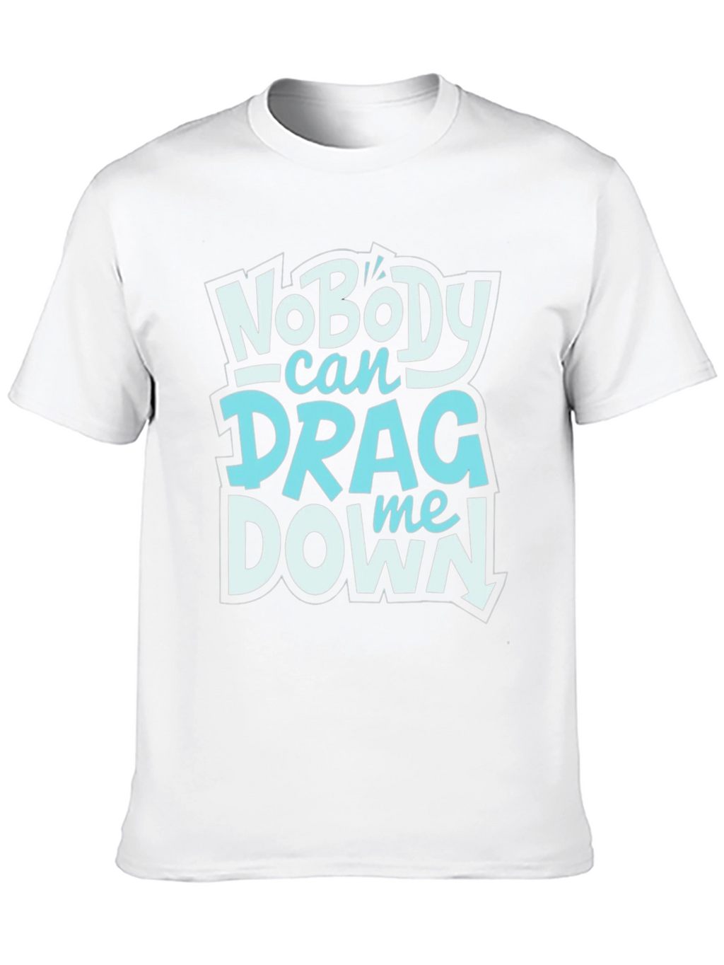 Nobody Can Drag Me Down Graphic Tee