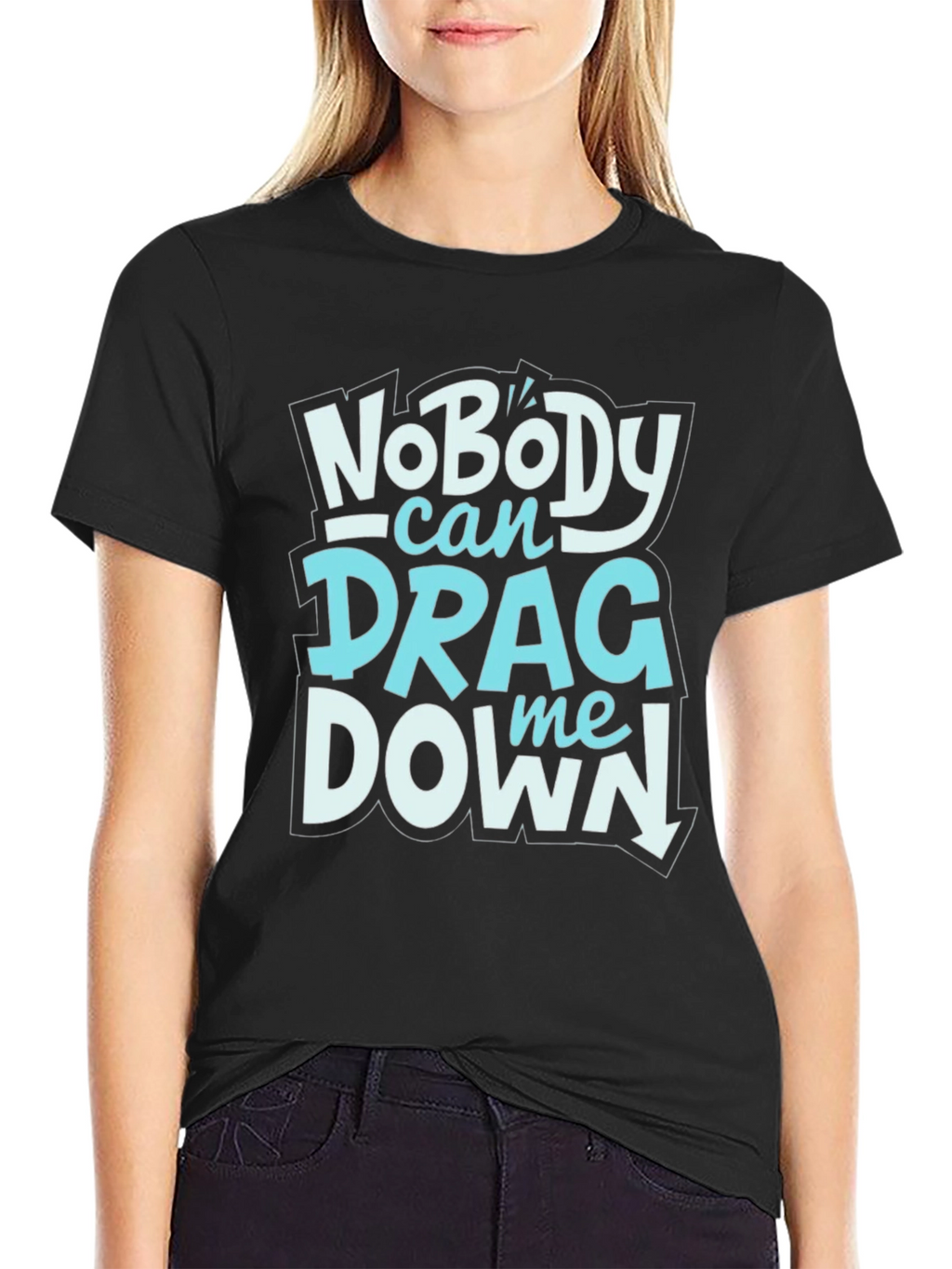Nobody Can Drag Me Down Graphic Tee