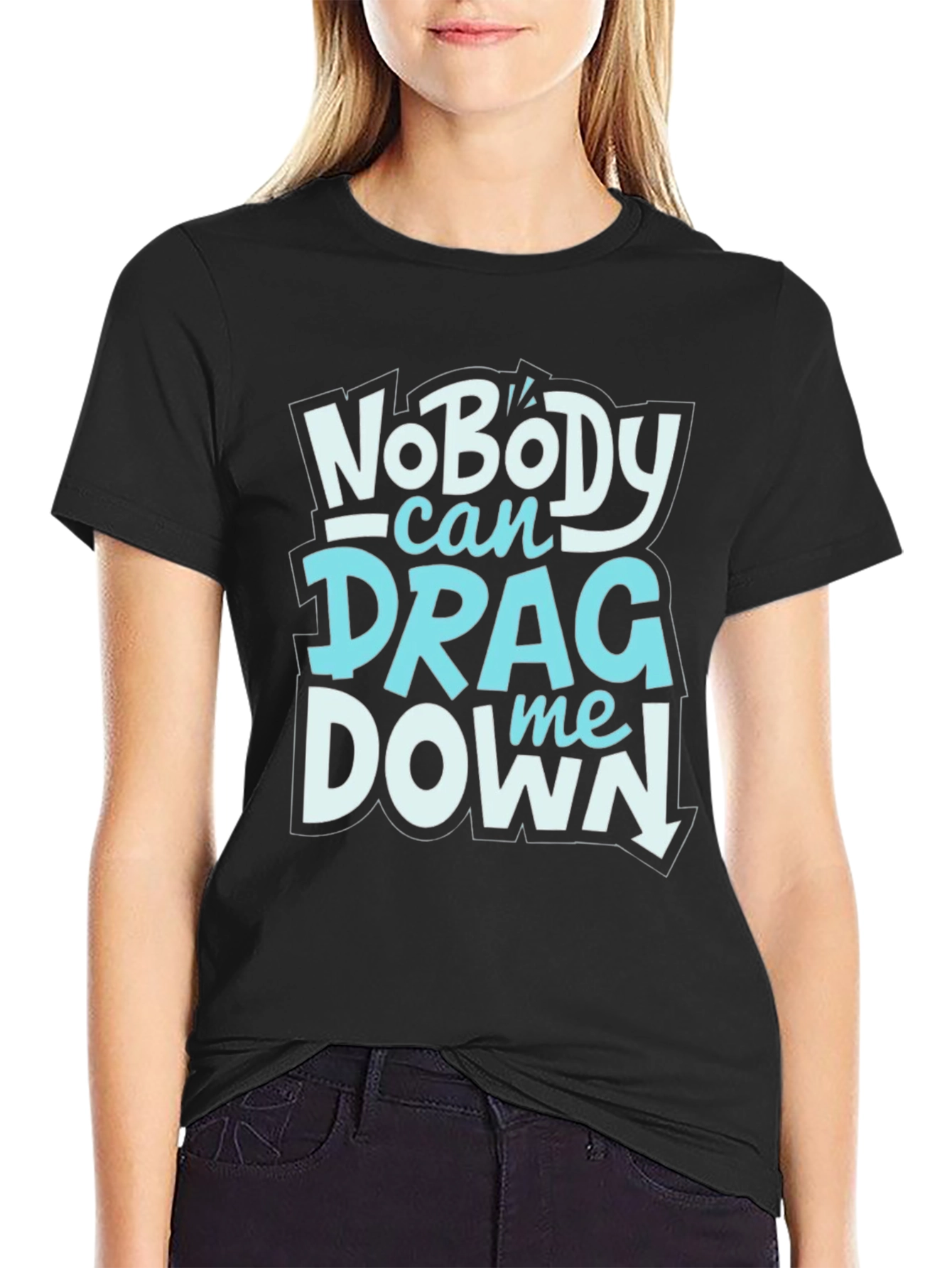 Nobody Can Drag Me Down Graphic Tee