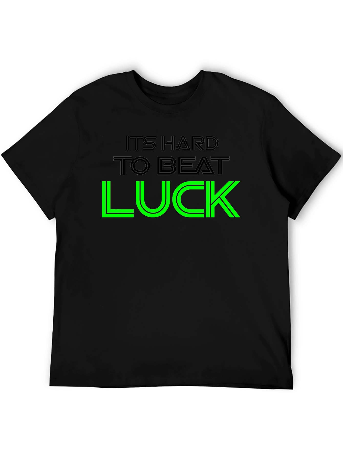 Its Hard To Beat Luck Graphic Tee