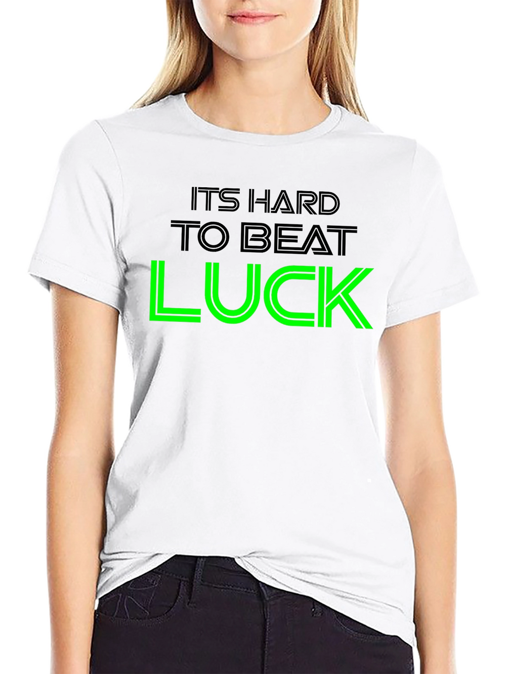 Its Hard To Beat Luck Graphic Tee