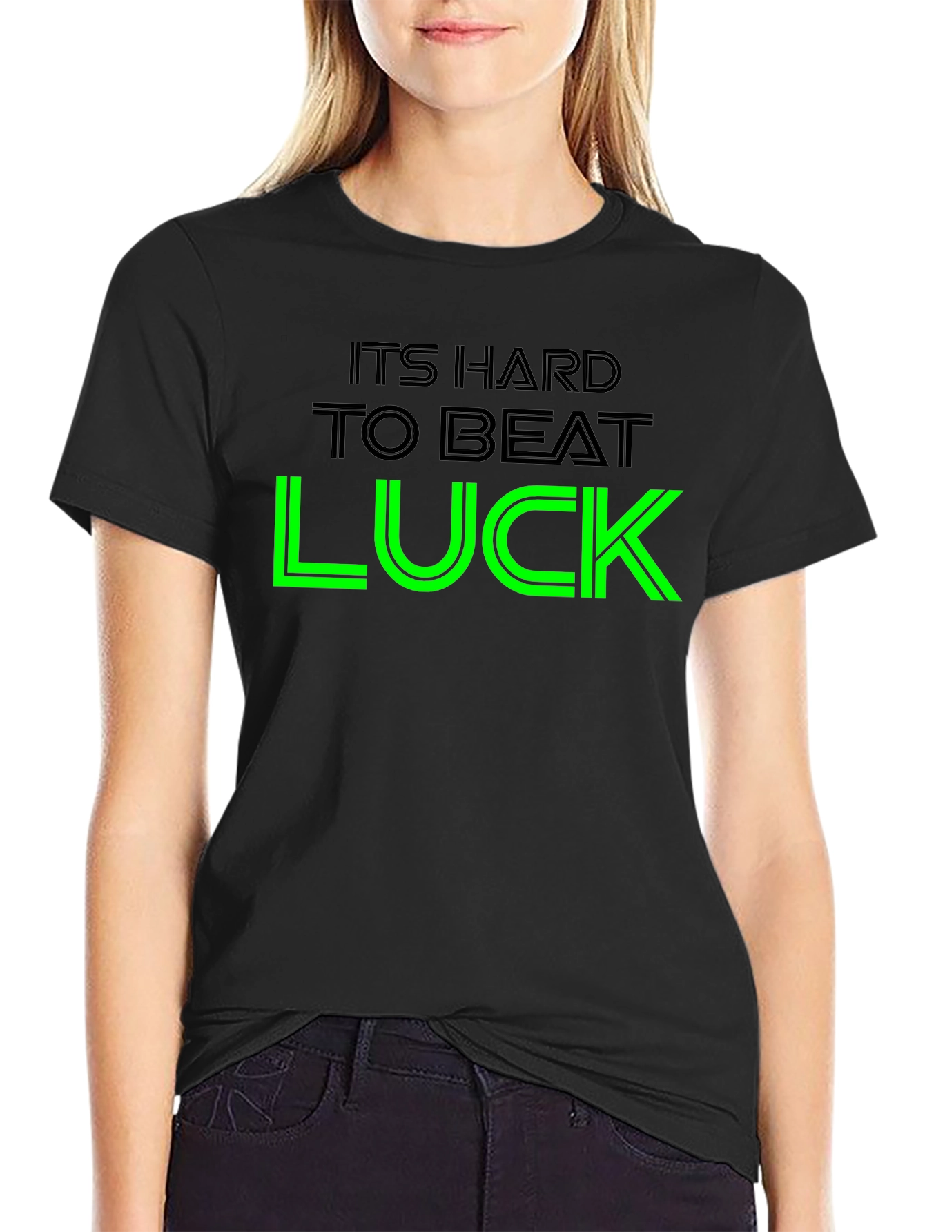 Its Hard To Beat Luck Graphic Tee