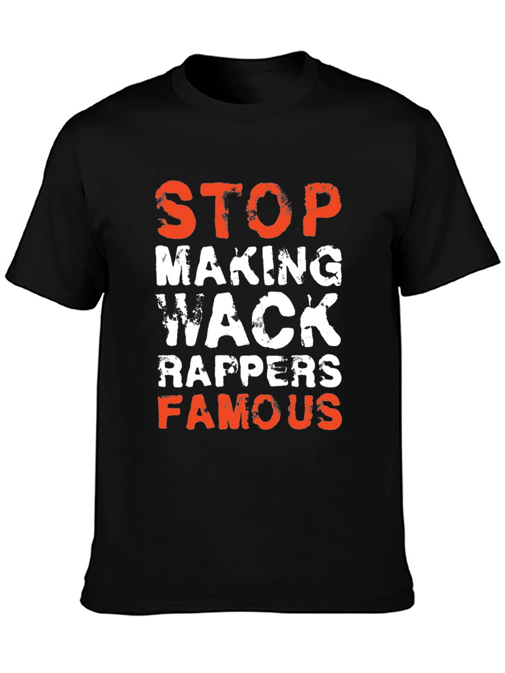 Stop Making Wack Rappers Famous Graphic T-Shirt