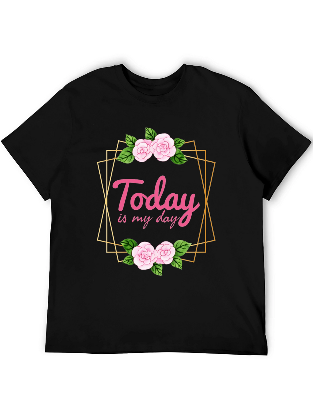 Today Is My Day Floral T-Shirt