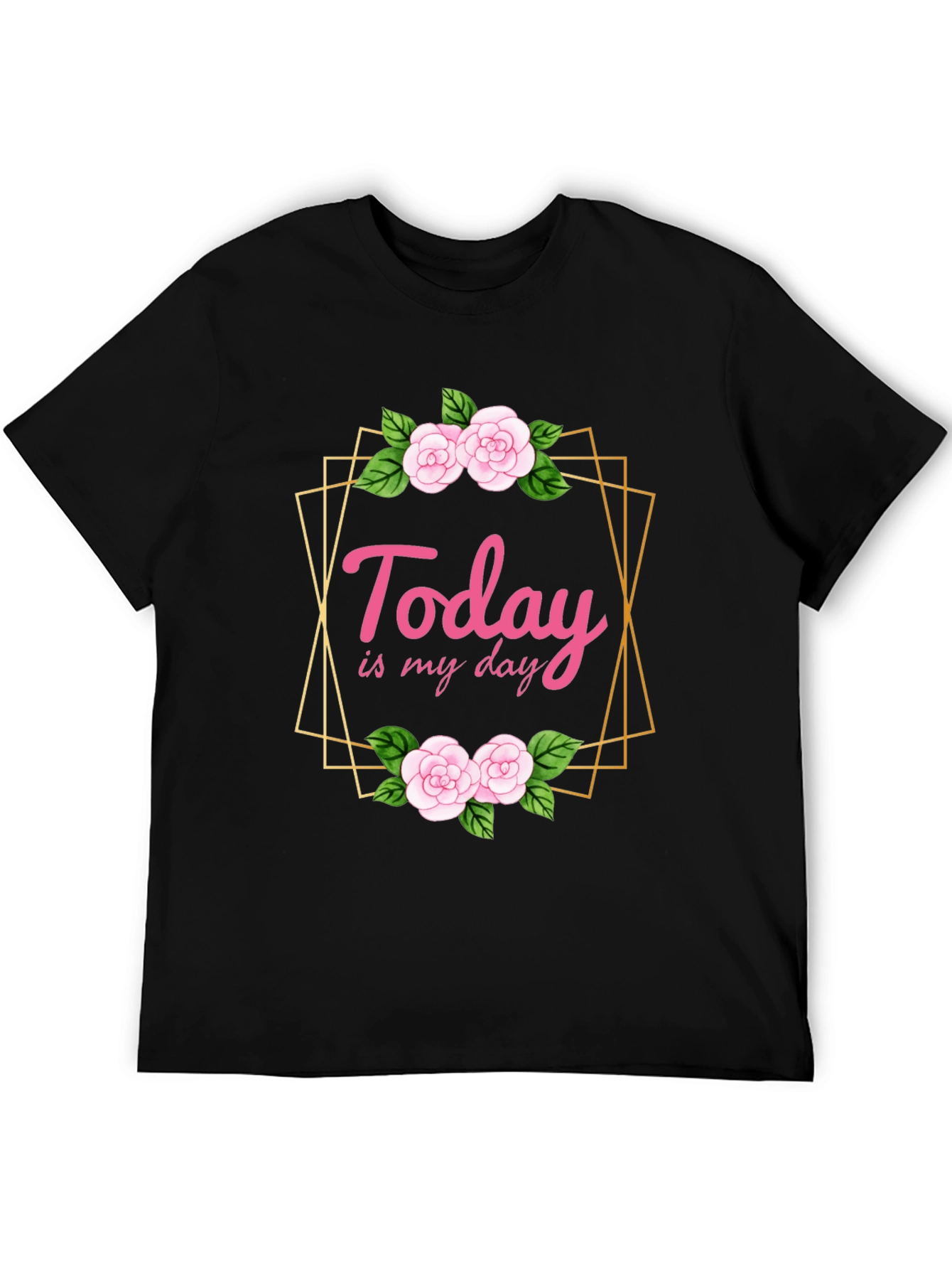 Today Is My Day Floral T-Shirt