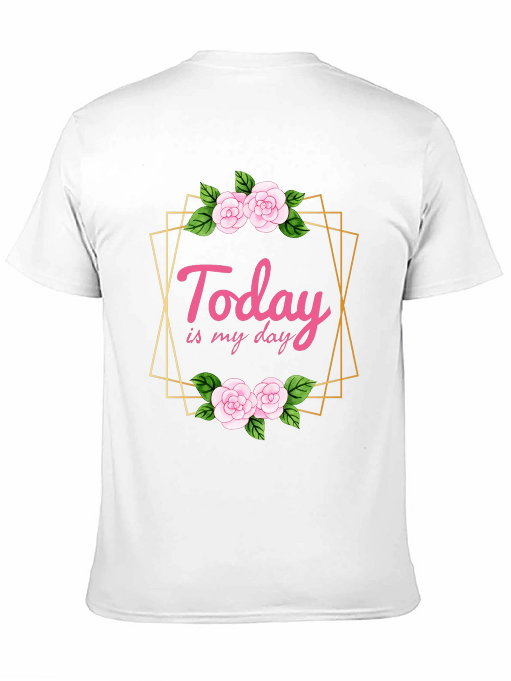 Today Is My Day Floral T-Shirt