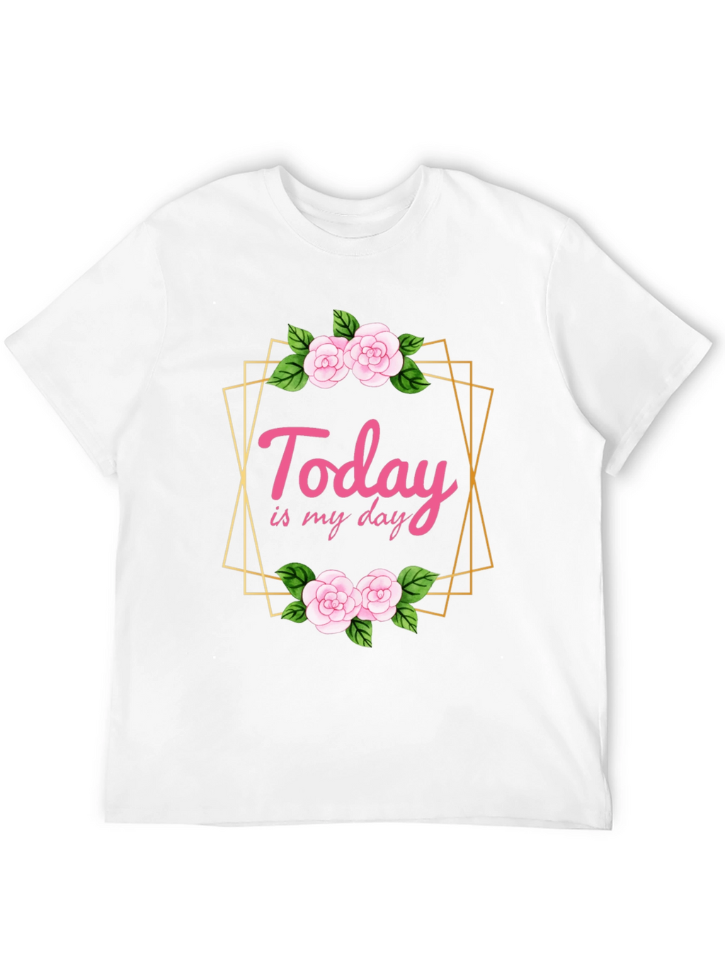 Today Is My Day Floral T-Shirt