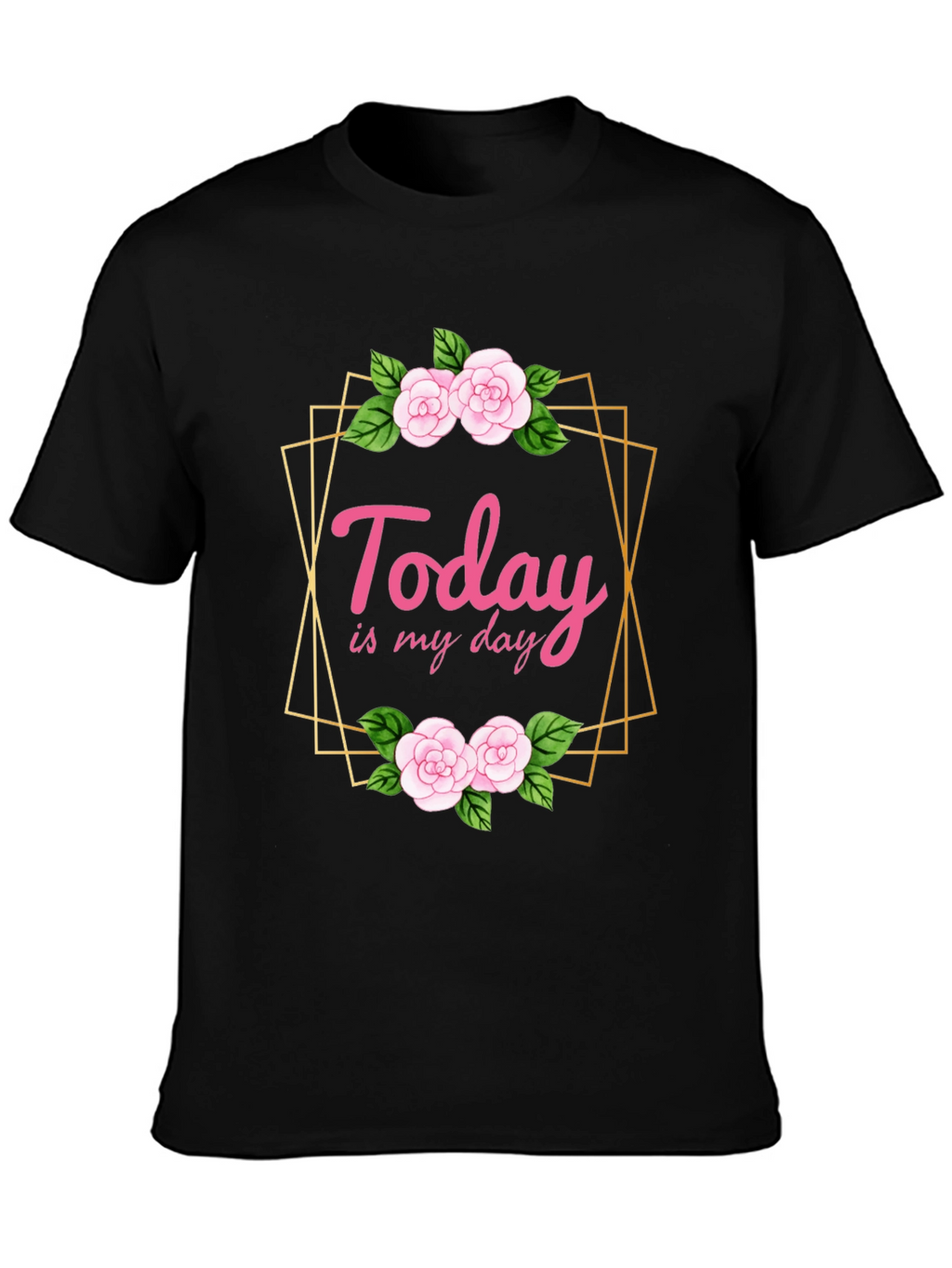Today Is My Day Floral T-Shirt