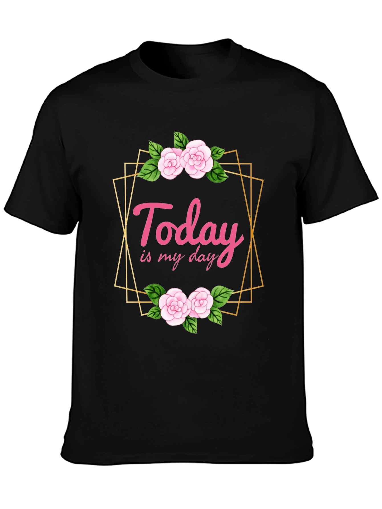 Today Is My Day Floral T-Shirt