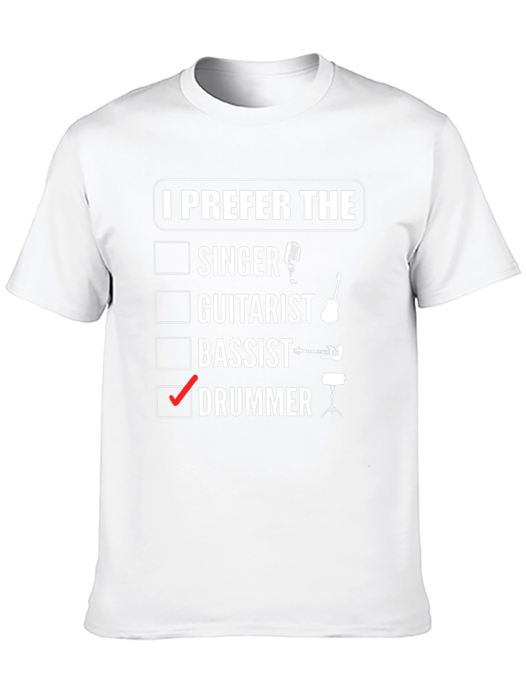 I Prefer the Drummer T-Shirt