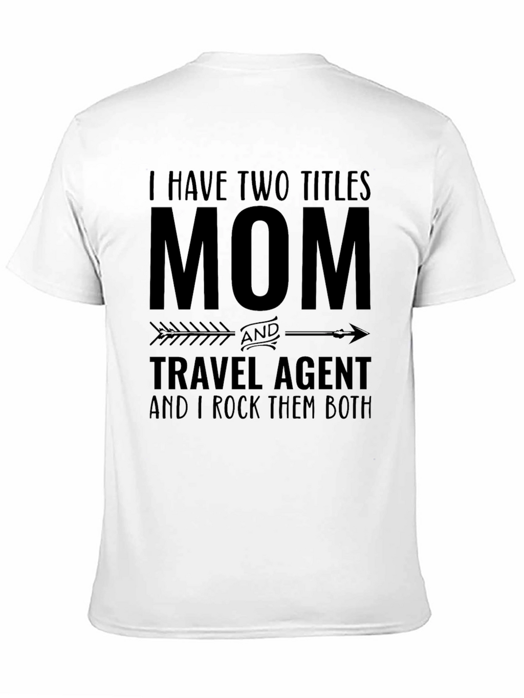 Mom & Travel Agent T-Shirt: I Rock Them Both!