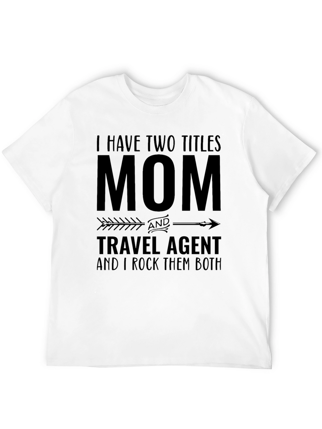 Mom & Travel Agent T-Shirt: I Rock Them Both!
