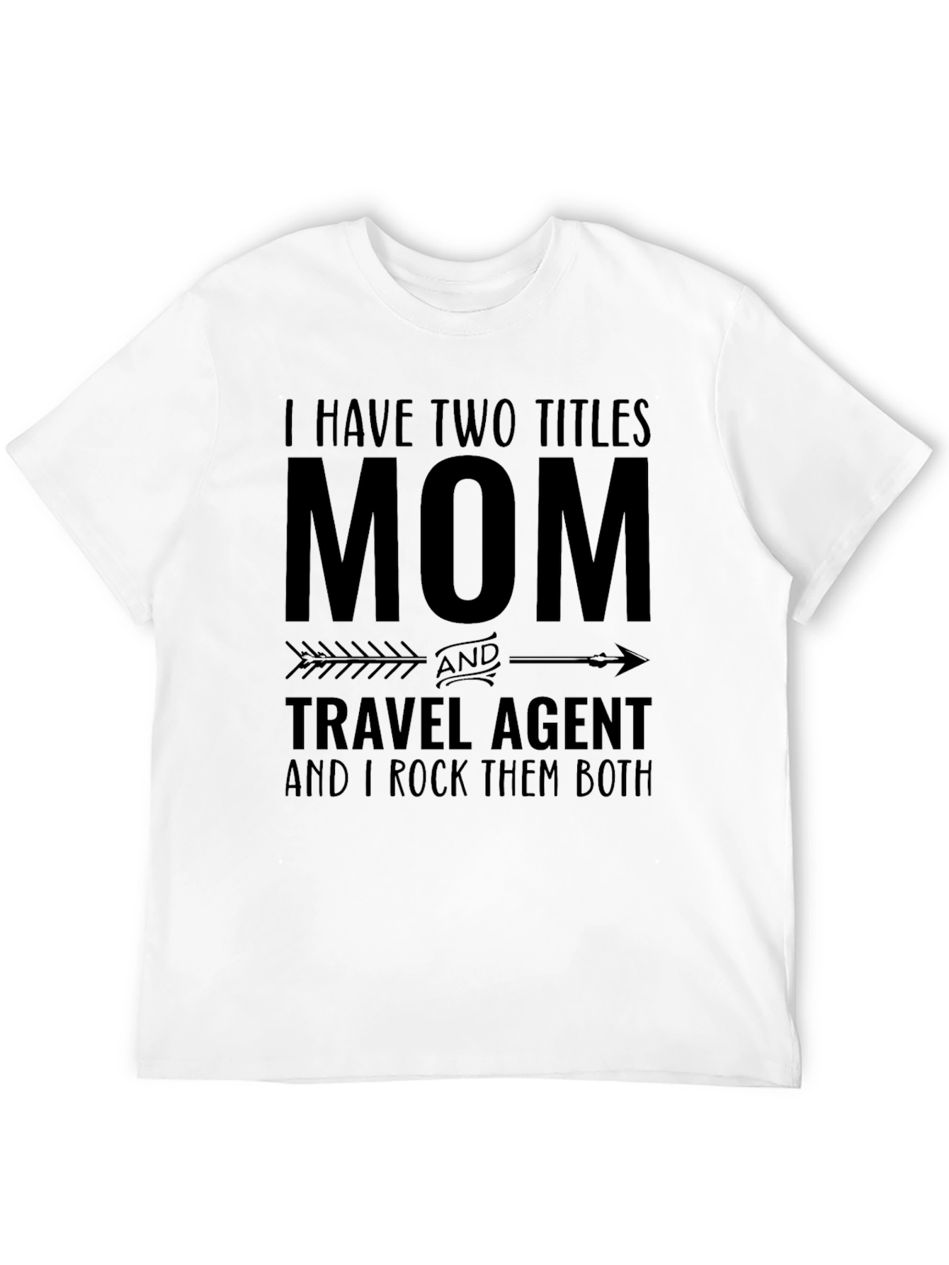 Mom & Travel Agent T-Shirt: I Rock Them Both!