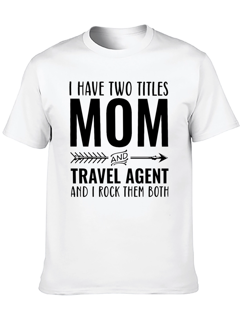Mom & Travel Agent T-Shirt: I Rock Them Both!