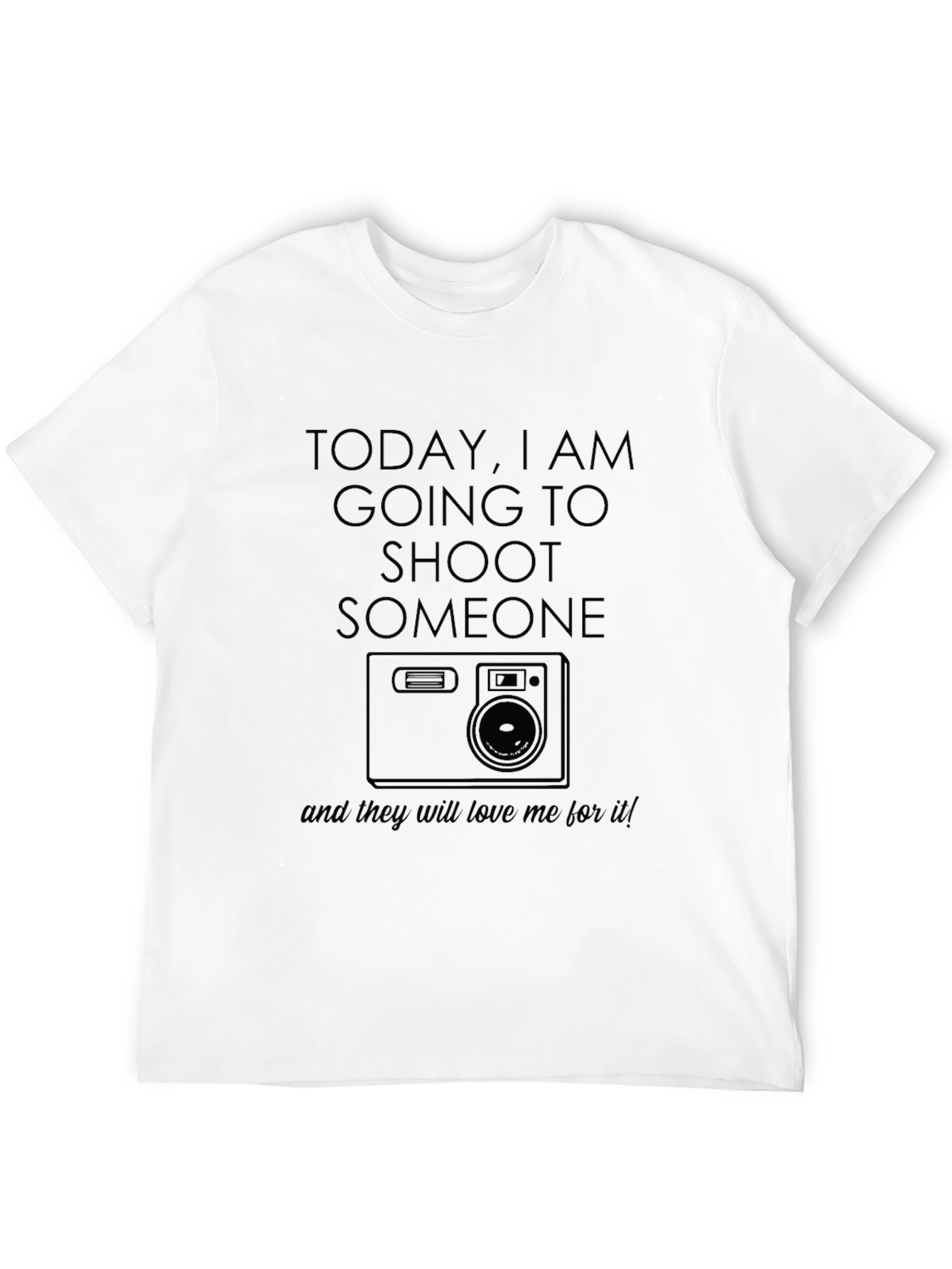 Photography Humor T-Shirt - Shoot Someone With Camera!