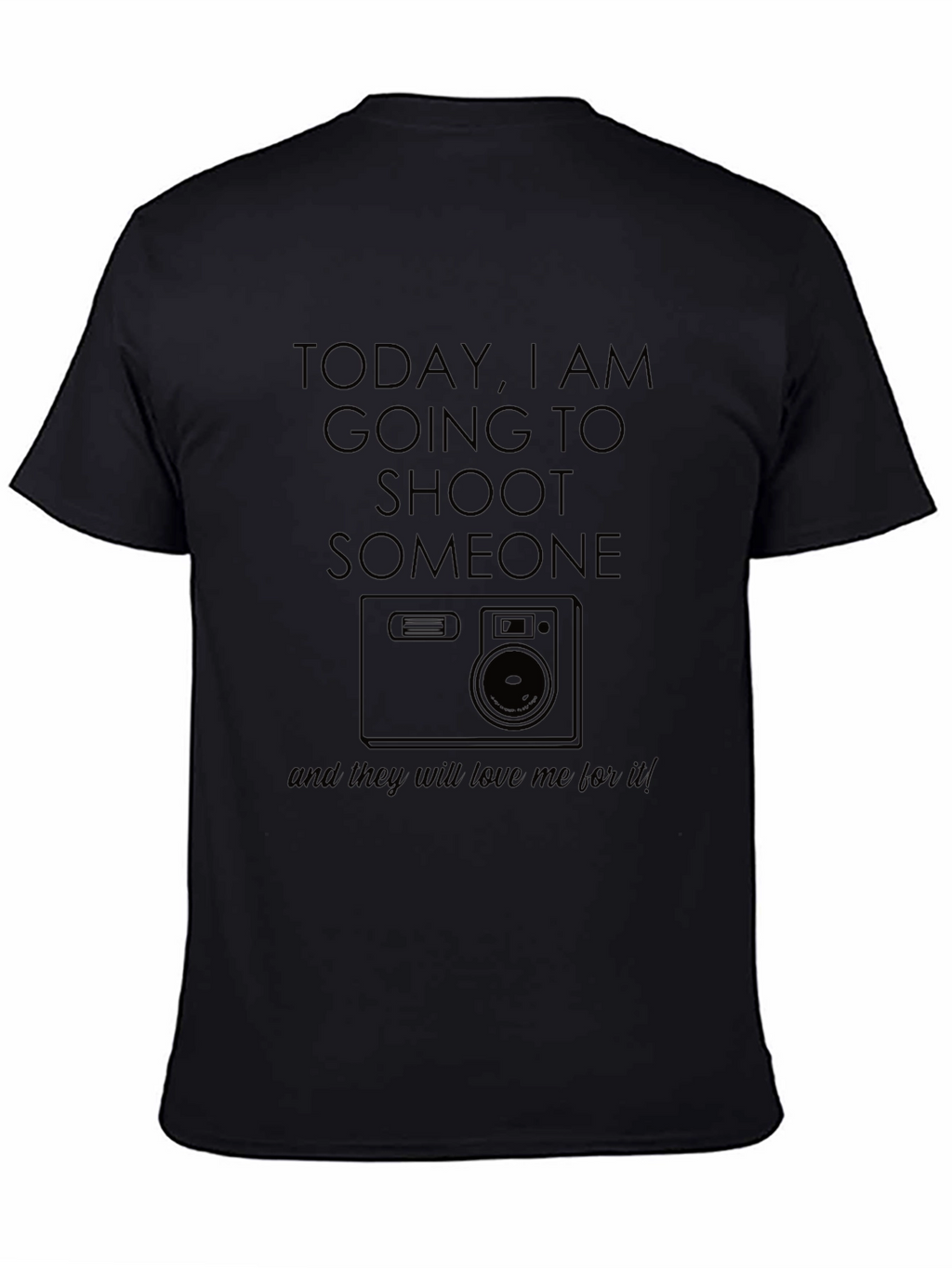 Photography Humor T-Shirt - Shoot Someone With Camera!