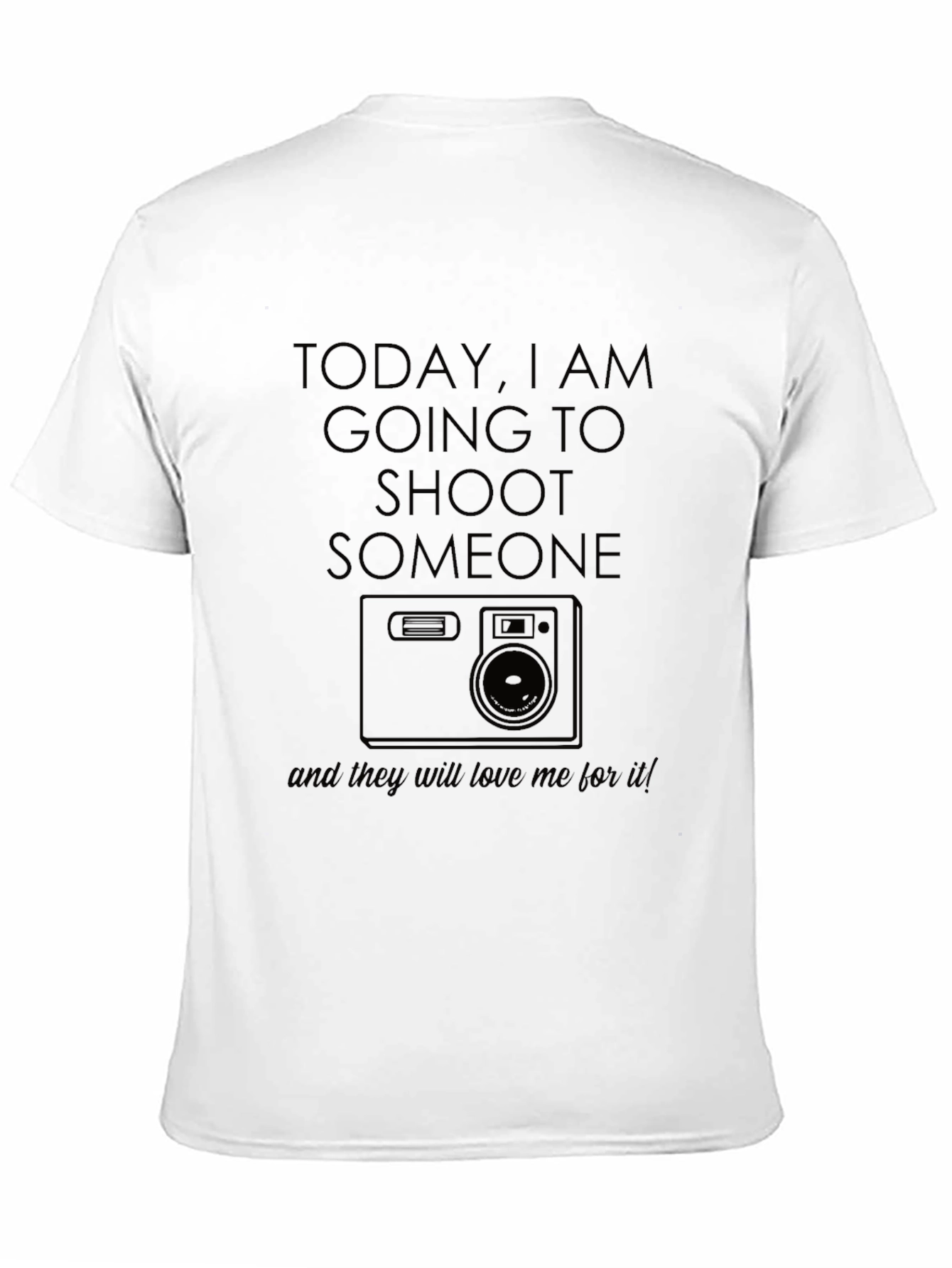 Photography Humor T-Shirt - Shoot Someone With Camera!