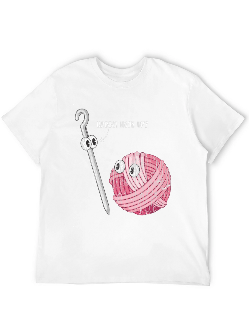 Wanna Hook Up? Crochet Yarn Humor T-Shirt