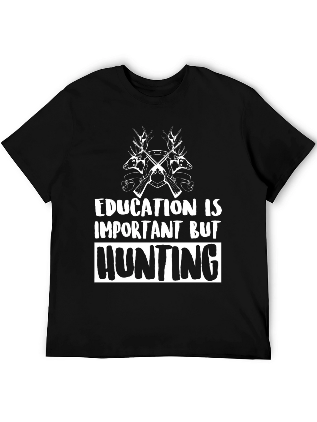 Education Is Important But Hunting T-Shirt