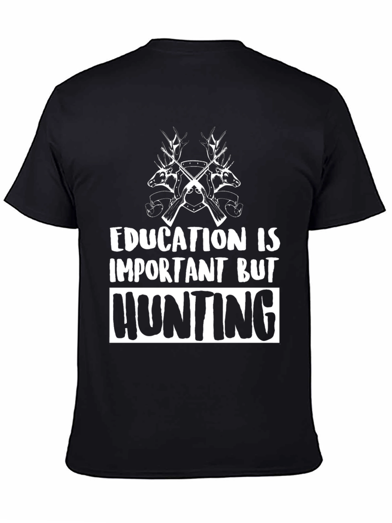 Education Is Important But Hunting T-Shirt