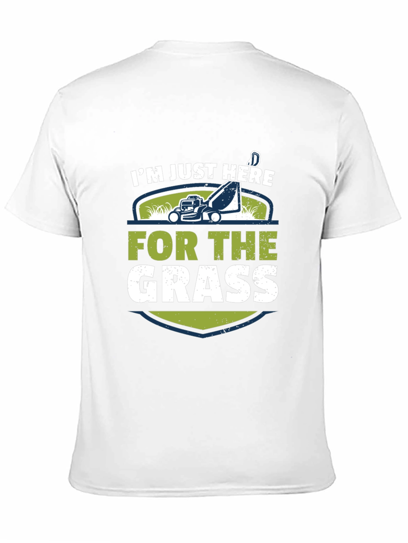 Im Just Here For The Grass T-Shirt