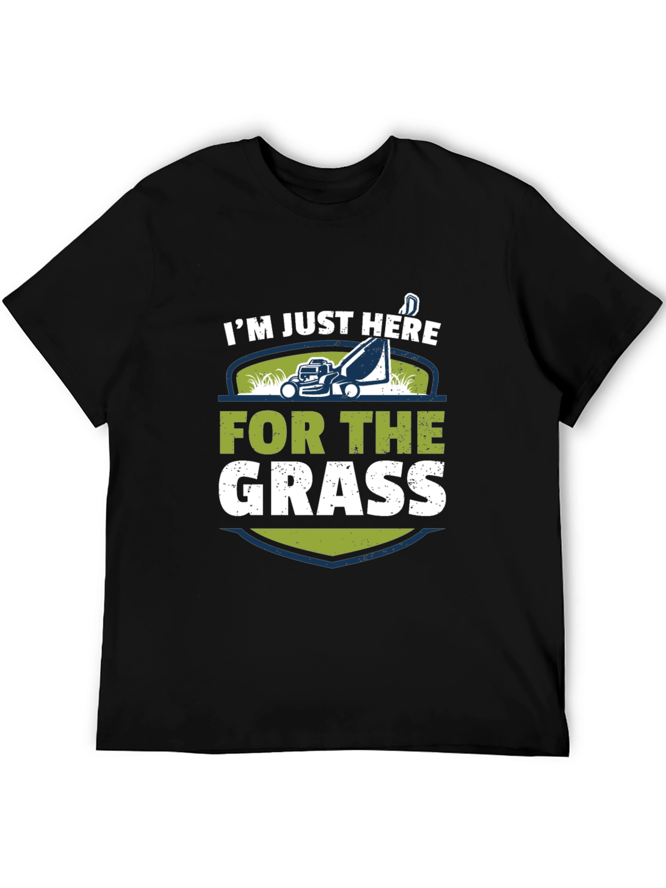 Im Just Here For The Grass T-Shirt