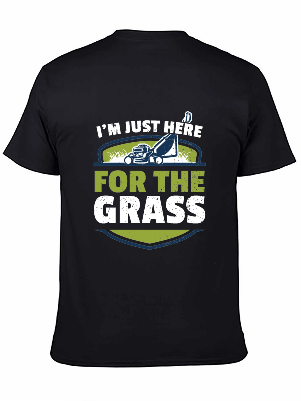 Im Just Here For The Grass T-Shirt