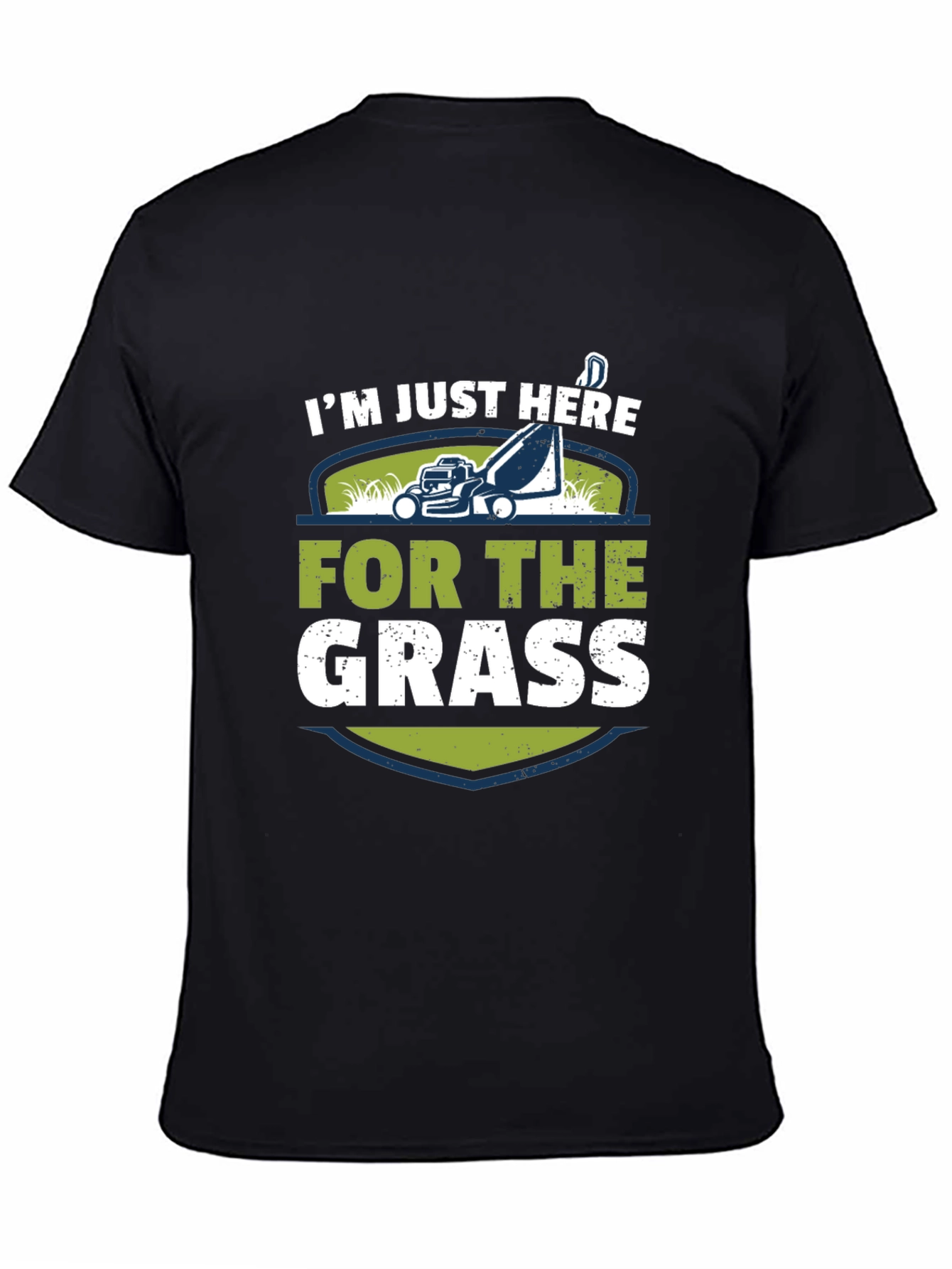Im Just Here For The Grass T-Shirt