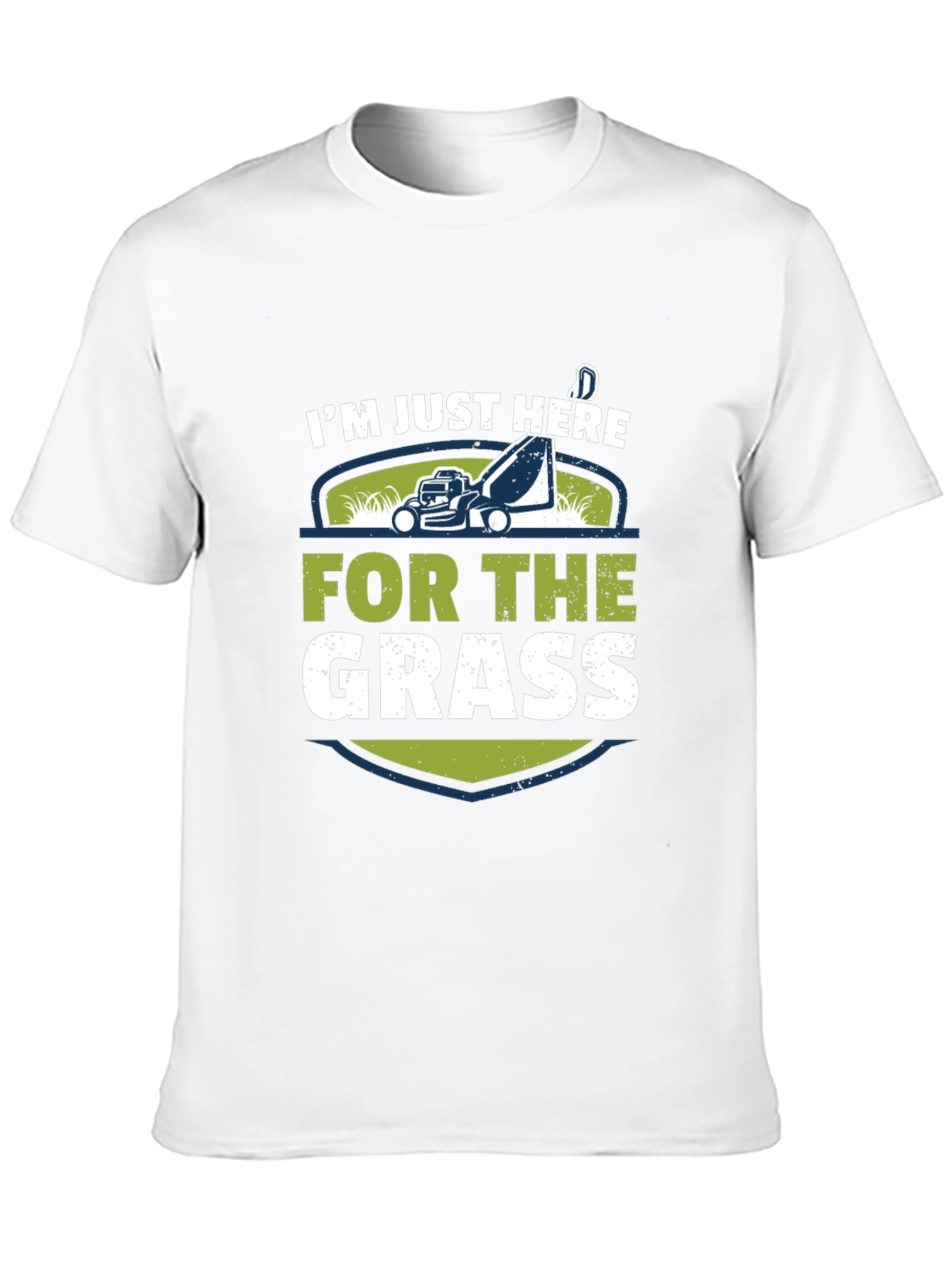 Im Just Here For The Grass T-Shirt