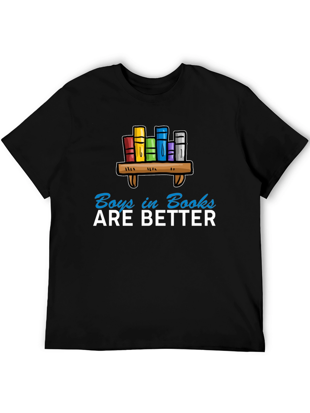Boys in Books are Better T-Shirt