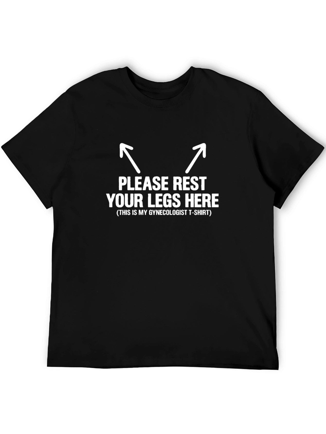 Rest Your Legs Here Gynecologist T-Shirt