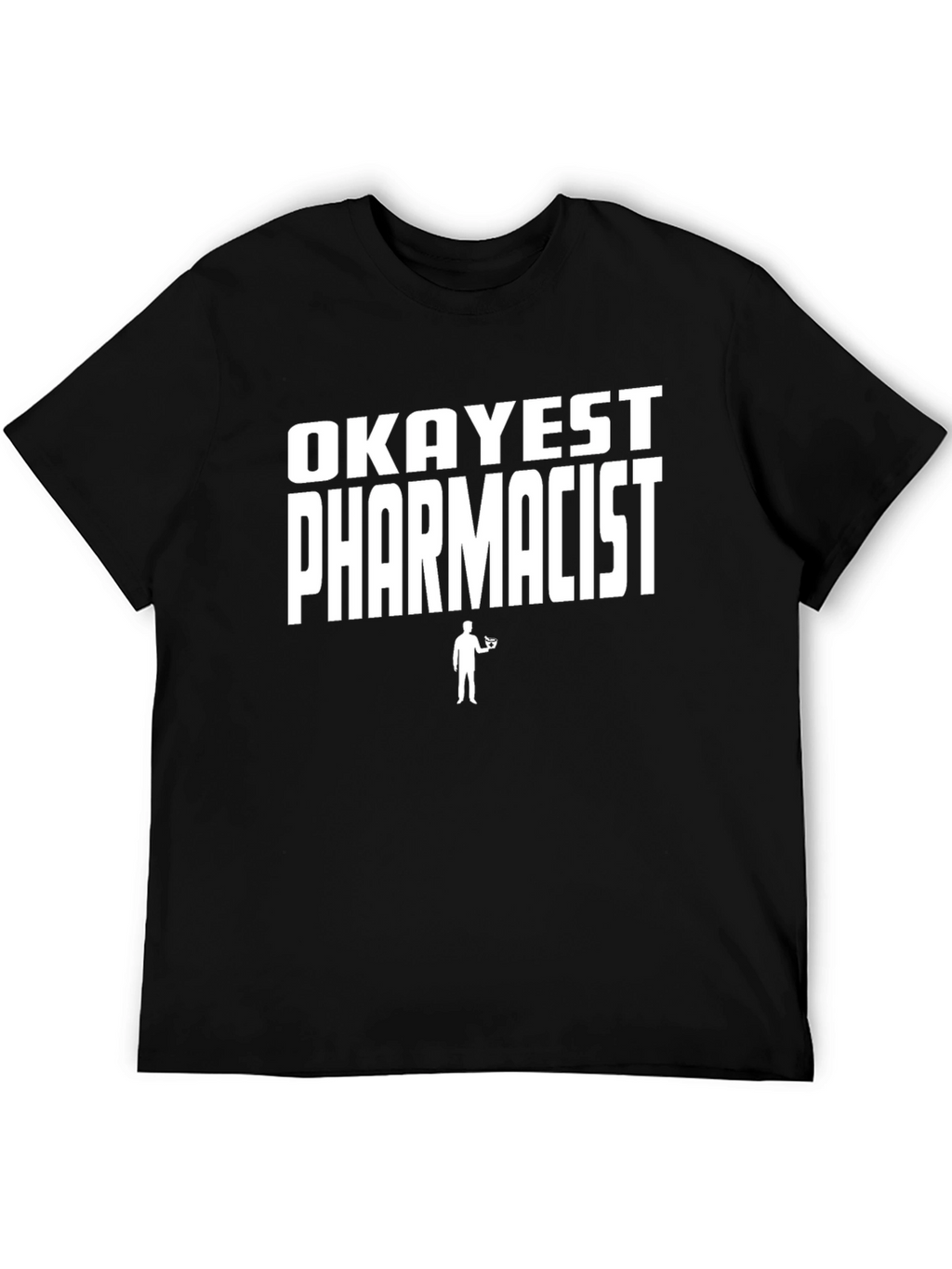 Okayest Pharmacist Novelty T-Shirt