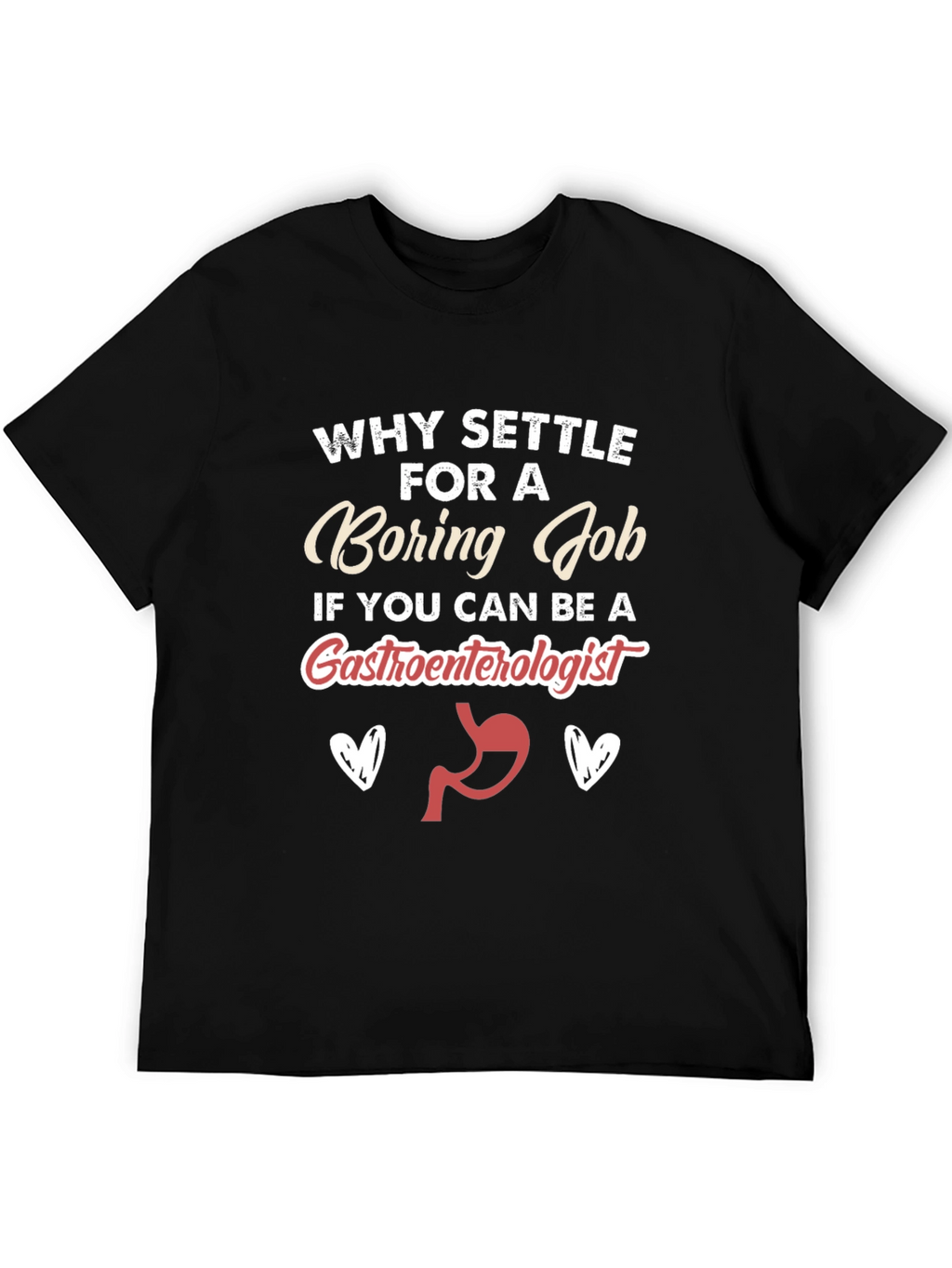 Funny Gastroenterologist T-Shirt - Boring Job Alternative