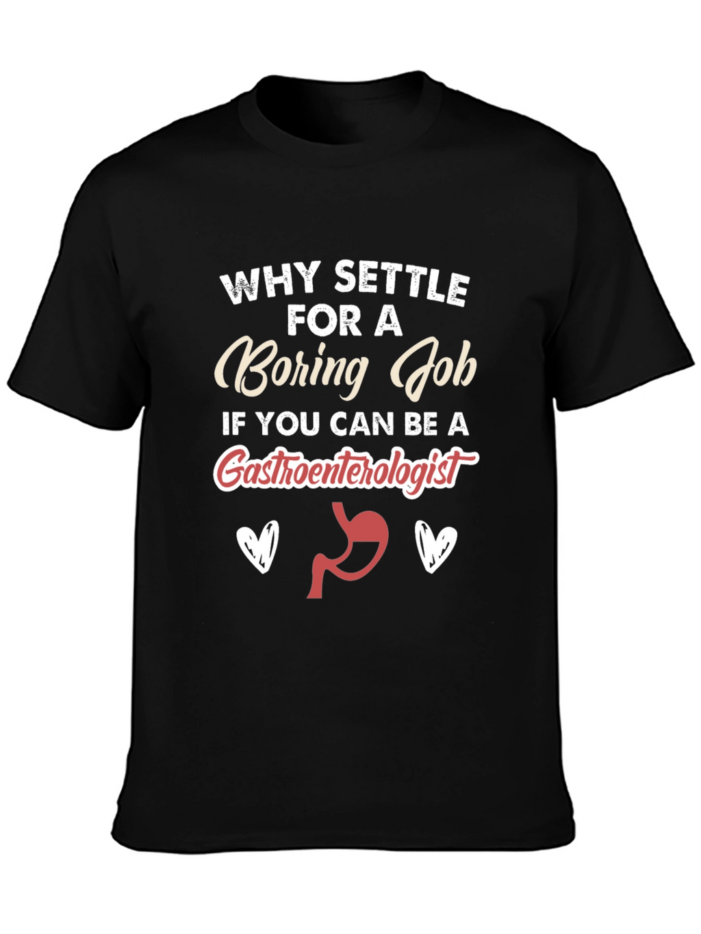 Funny Gastroenterologist T-Shirt - Boring Job Alternative