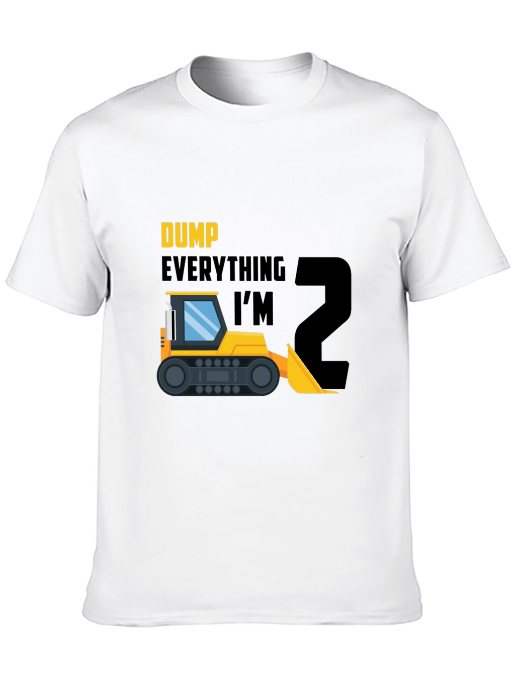 Dump Everything Im 2 T-Shirt