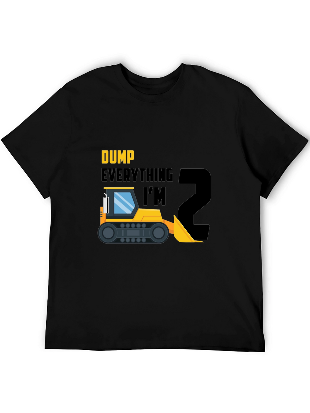 Dump Everything Im 2 T-Shirt