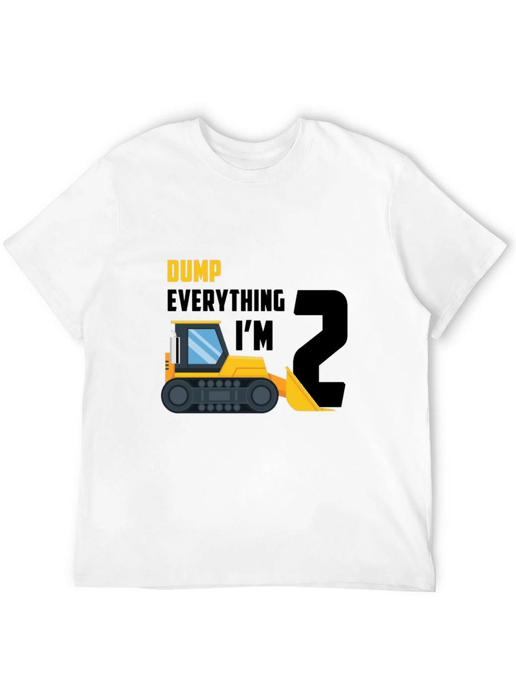 Dump Everything Im 2 T-Shirt