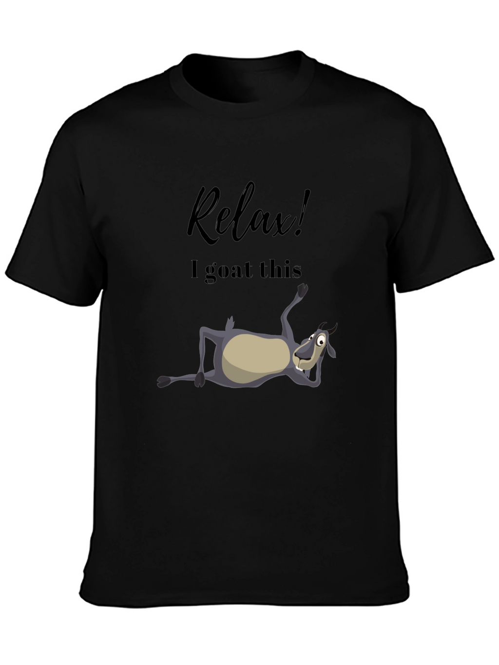 Relax! I Goat This Black T-Shirt