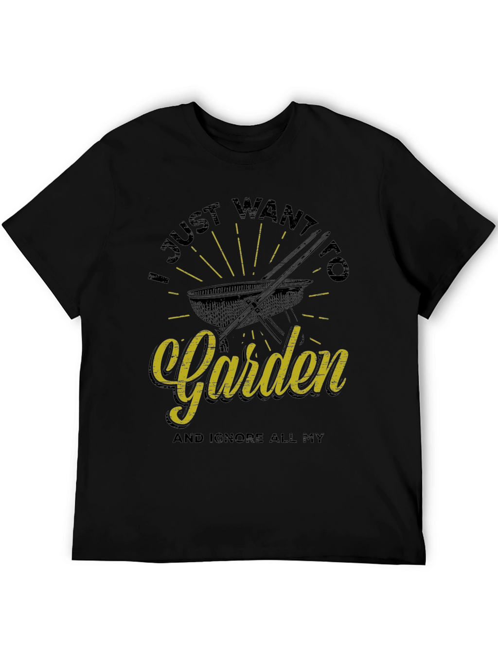 Funny Gardening T-Shirt - I Just Want To Garden