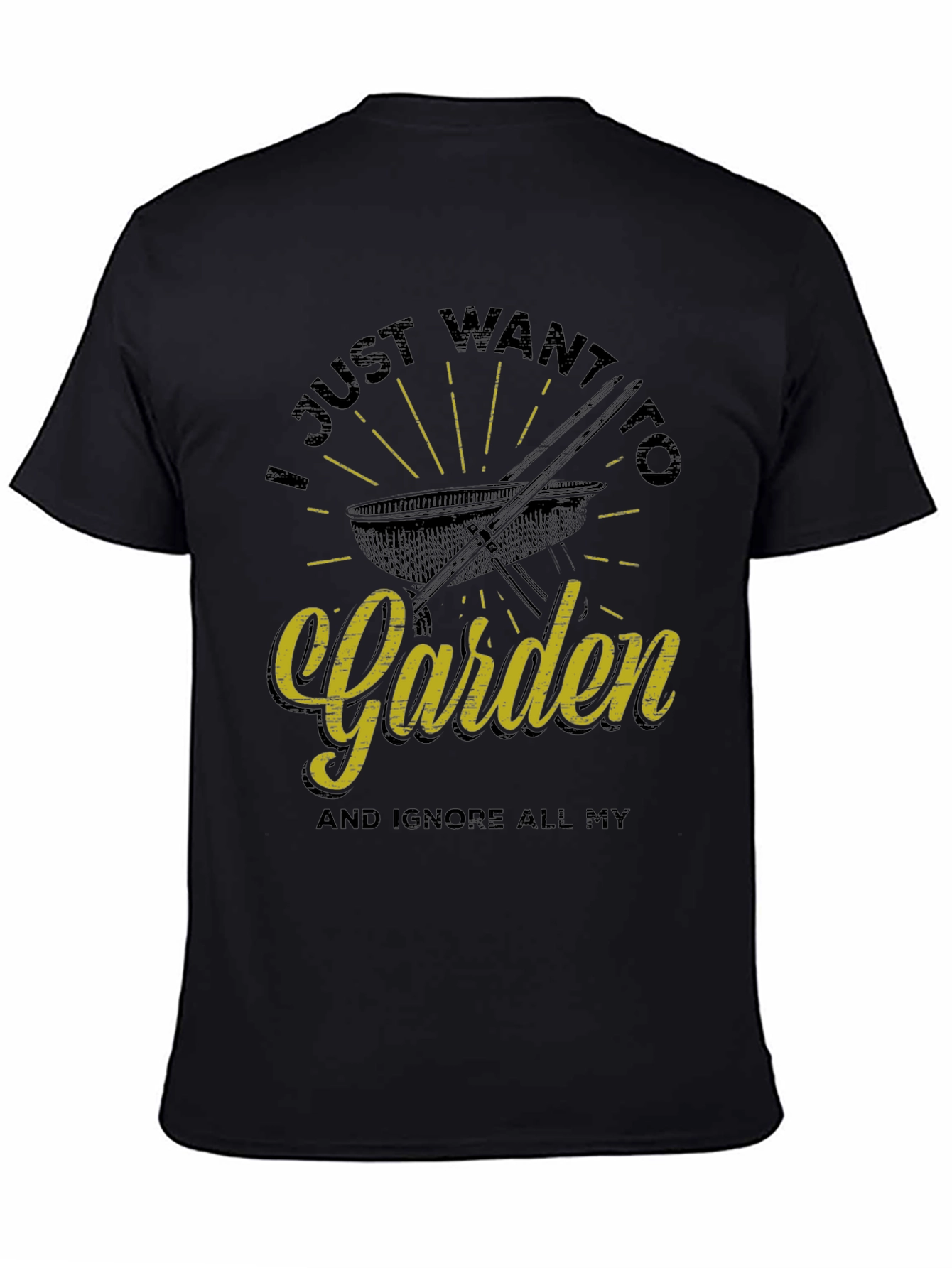 Funny Gardening T-Shirt - I Just Want To Garden