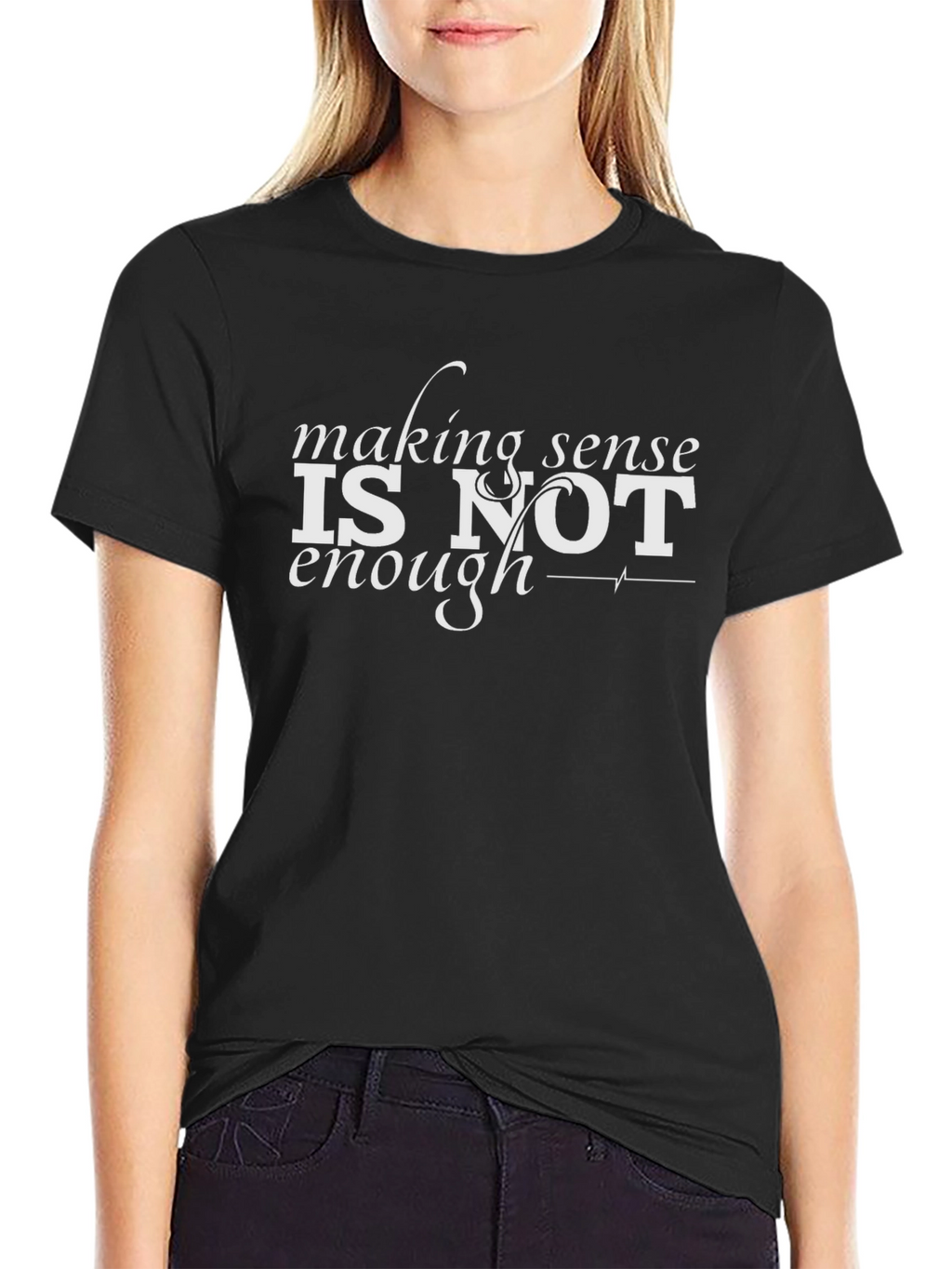 Making Sense Is Not Enough Black Graphic T-Shirt
