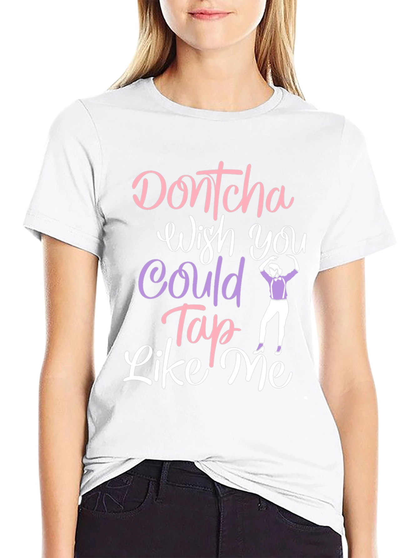Dontcha Wish You Could Tap Like Me Black T-Shirt