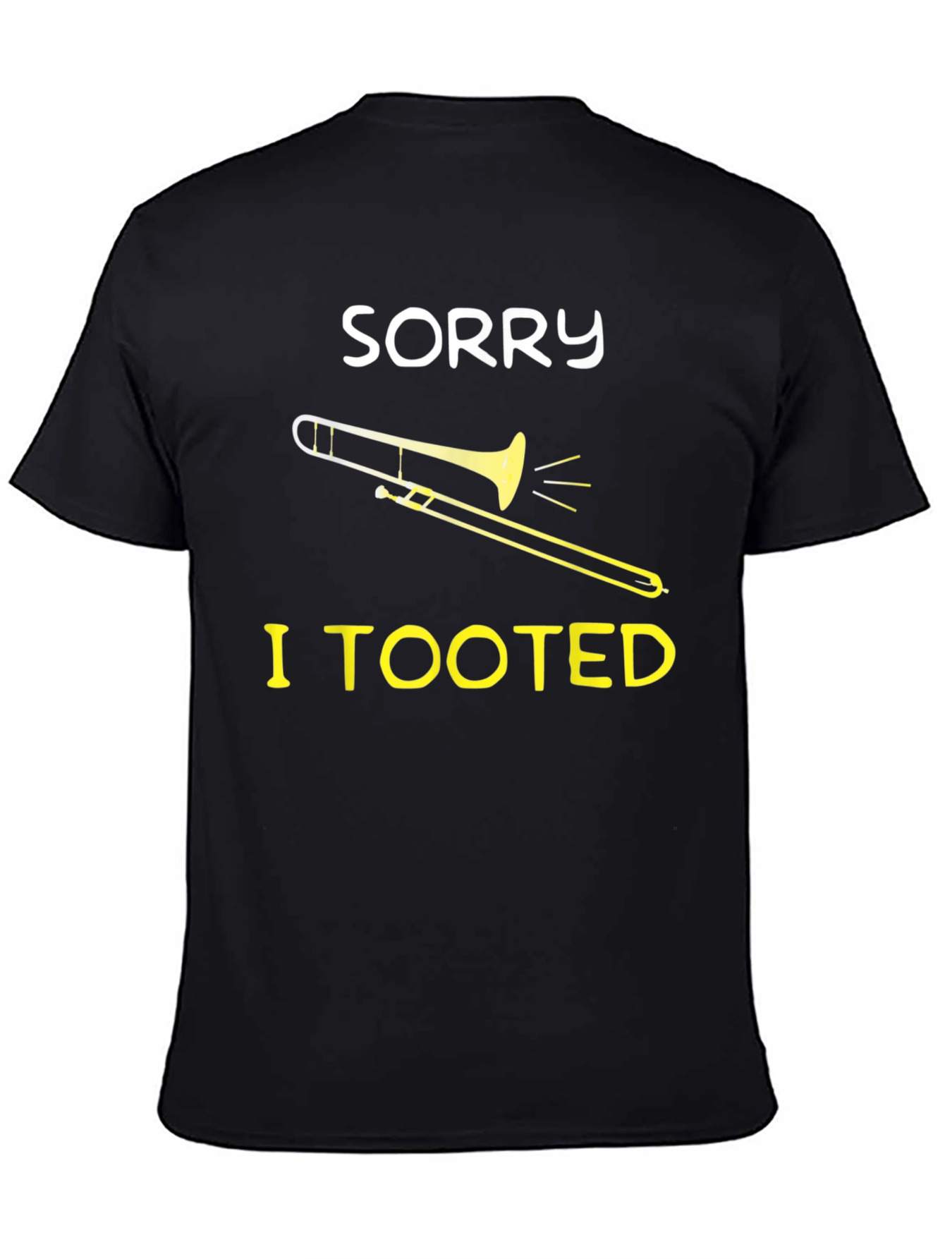 Sorry I Tooted Trombone Graphic Tee - Funny Music Shirt
