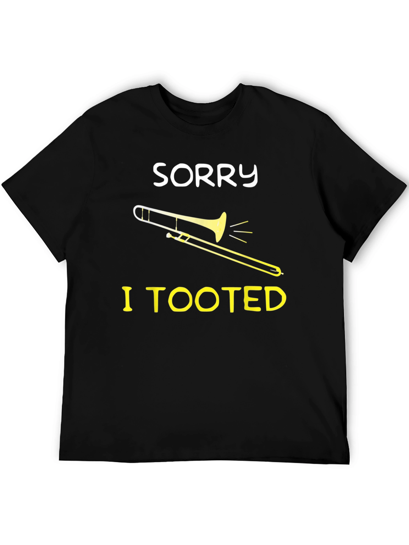 Sorry I Tooted Trombone Graphic Tee - Funny Music Shirt