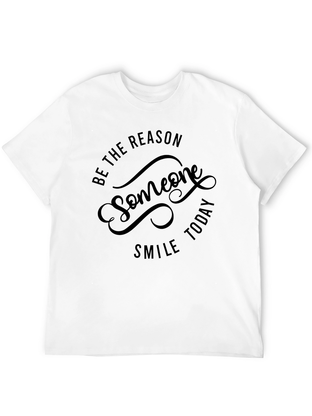 Be The Reason Someone Smile Today - Black T-Shirt