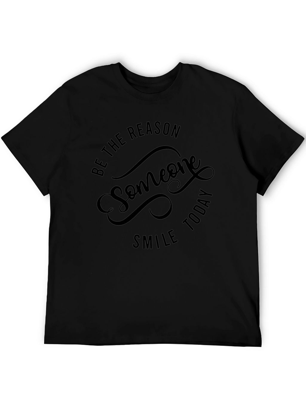 Be The Reason Someone Smile Today - Black T-Shirt