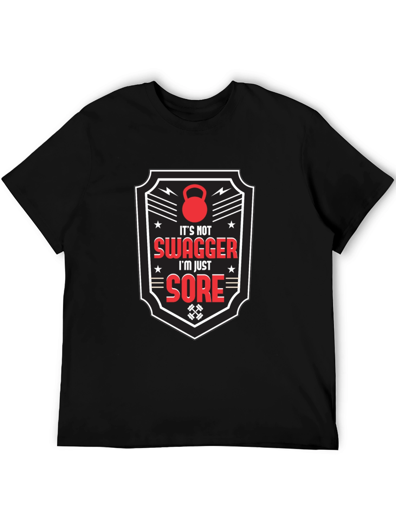 Its Not Swagger Im Just Sore - Workout T-Shirt
