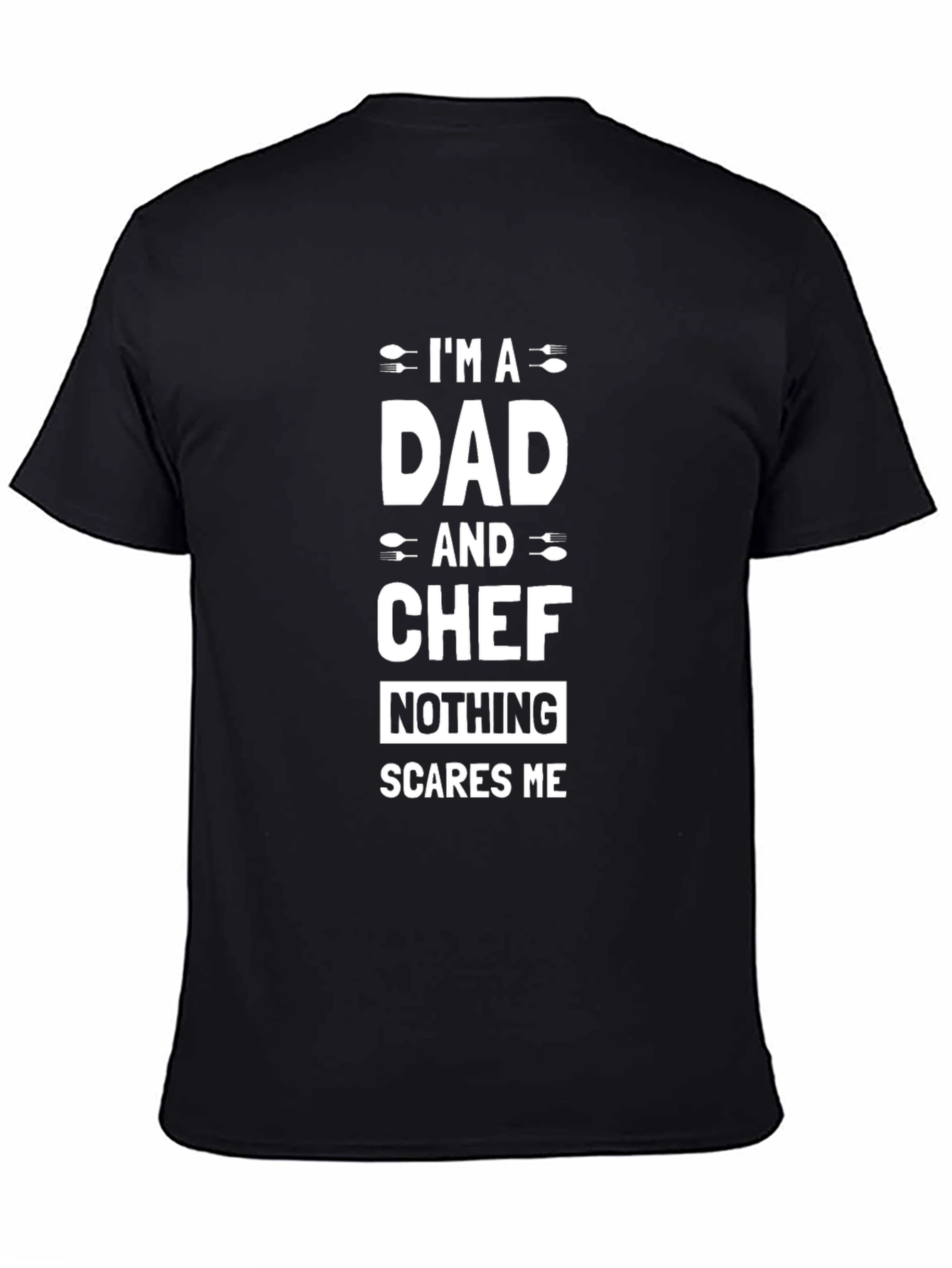 Dad and Chef T-Shirt - Nothing Scares Me