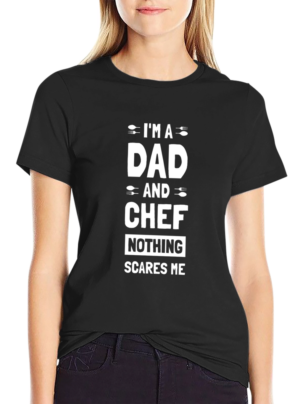 Dad and Chef T-Shirt - Nothing Scares Me